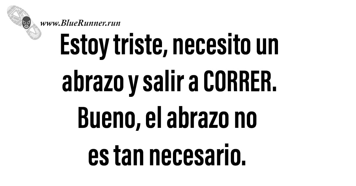 Estoy Triste Necesito Un Abrazo Y Salir A Correr Bueno El Abrazo